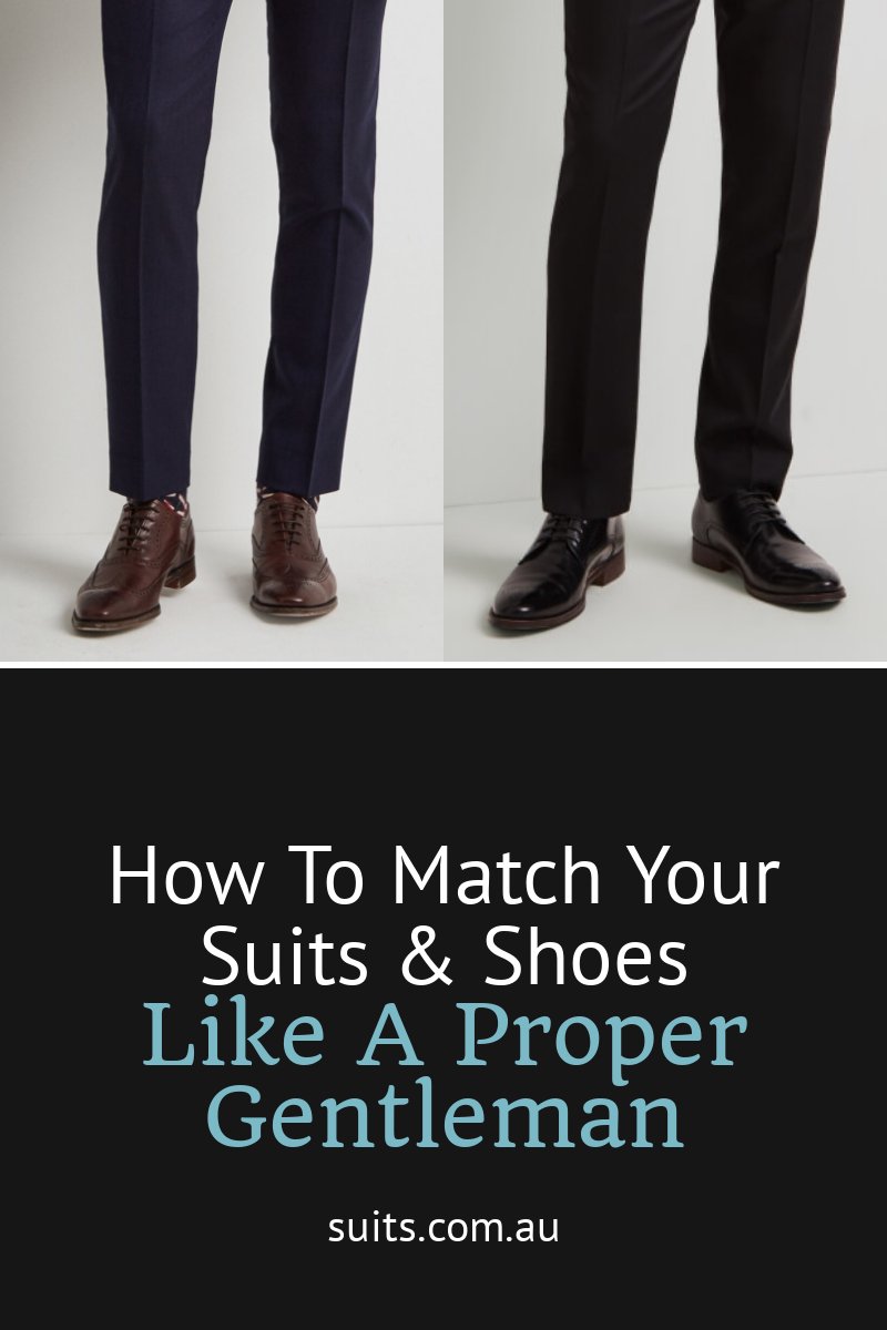 How To Match Your Suits & Shoes Like A Proper Gentleman